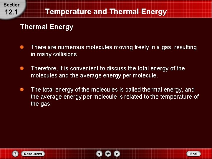 Section 12. 1 Temperature and Thermal Energy There are numerous molecules moving freely in