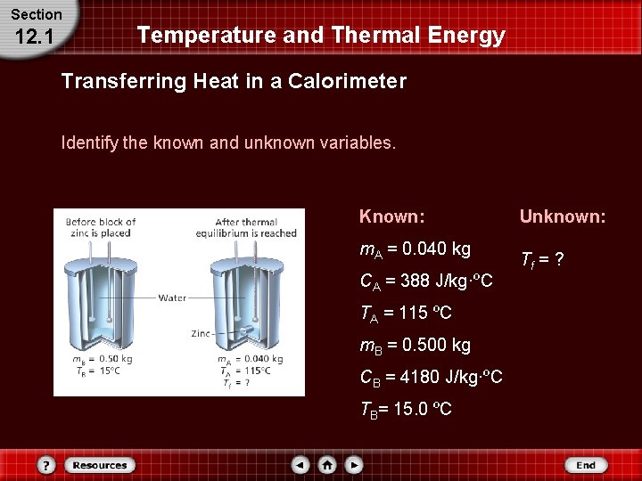 Section 12. 1 Temperature and Thermal Energy Transferring Heat in a Calorimeter Identify the