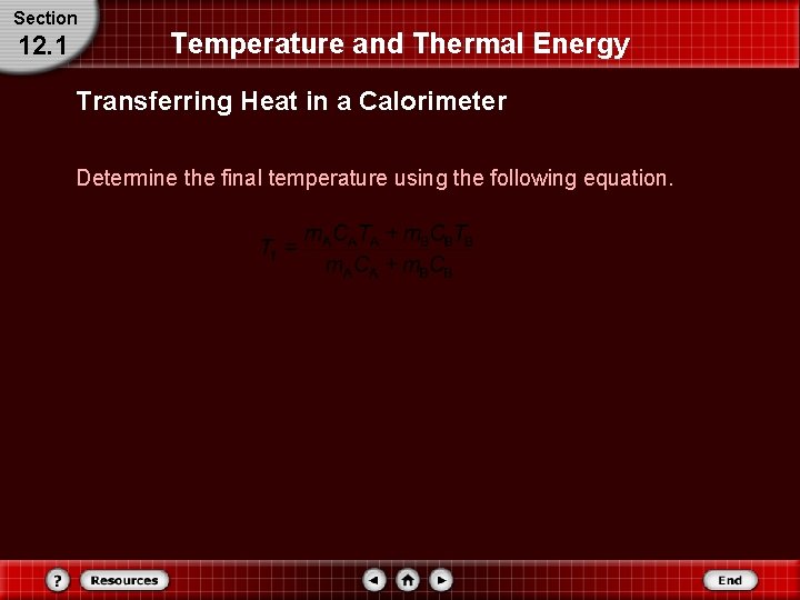 Section 12. 1 Temperature and Thermal Energy Transferring Heat in a Calorimeter Determine the