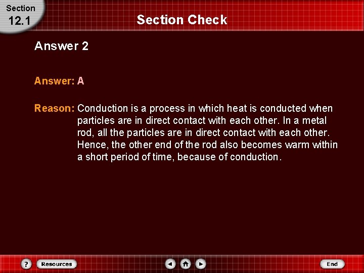 Section 12. 1 Section Check Answer 2 Answer: A Reason: Conduction is a process