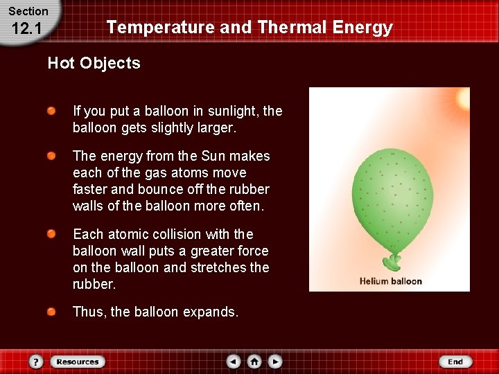 Section 12. 1 Temperature and Thermal Energy Hot Objects If you put a balloon