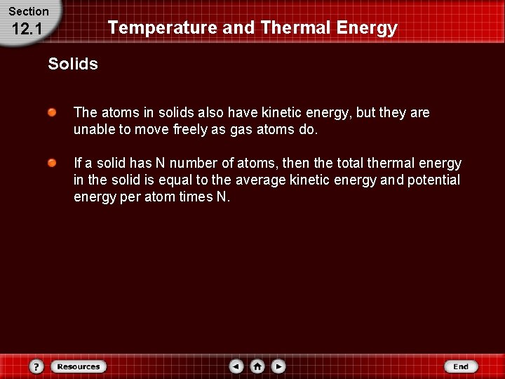 Section Temperature and Thermal Energy 12. 1 Solids The atoms in solids also have