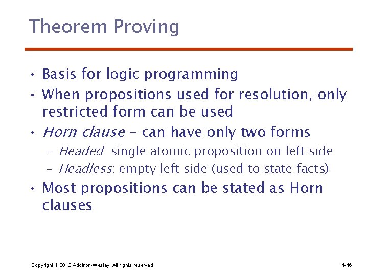 Theorem Proving • Basis for logic programming • When propositions used for resolution, only