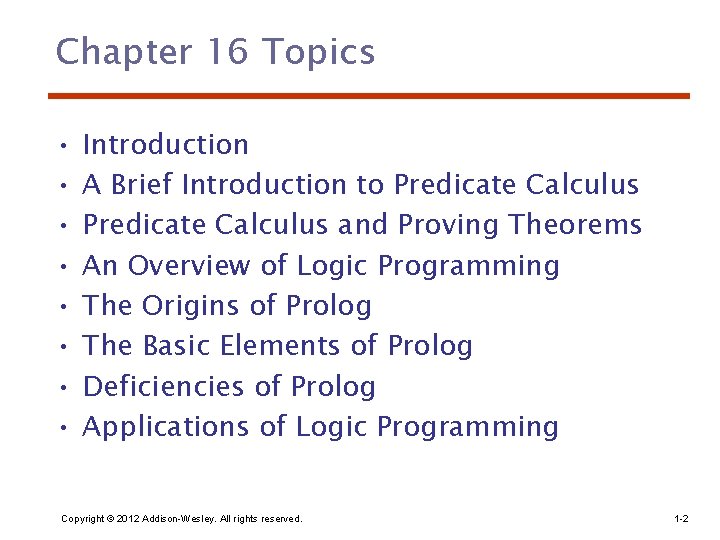 Chapter 16 Topics • • Introduction A Brief Introduction to Predicate Calculus and Proving