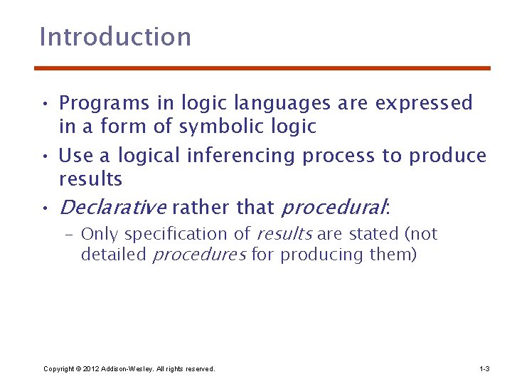 Introduction • Programs in logic languages are expressed in a form of symbolic logic