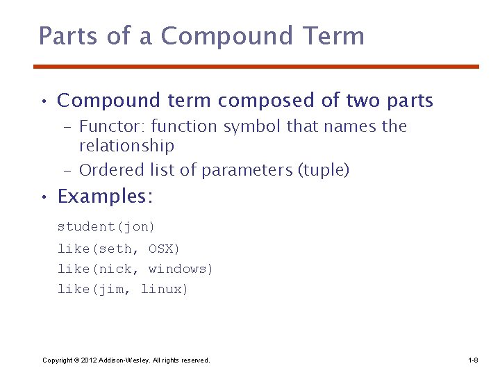 Parts of a Compound Term • Compound term composed of two parts – Functor: