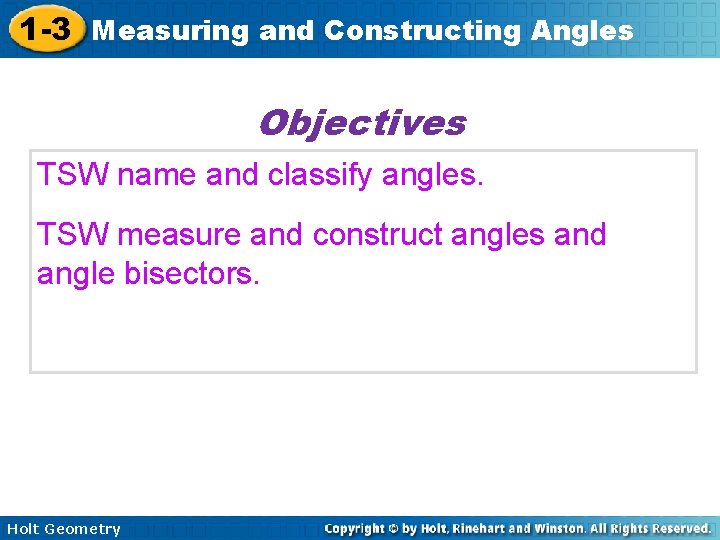 1 -3 Measuring and Constructing Angles Objectives TSW name and classify angles. TSW measure