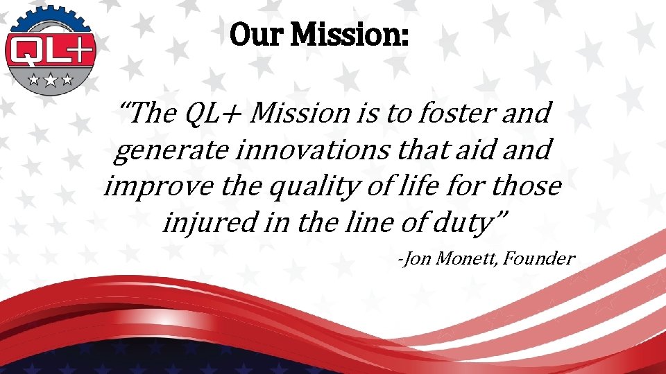 Our Mission: “The QL+ Mission is to foster and generate innovations that aid and