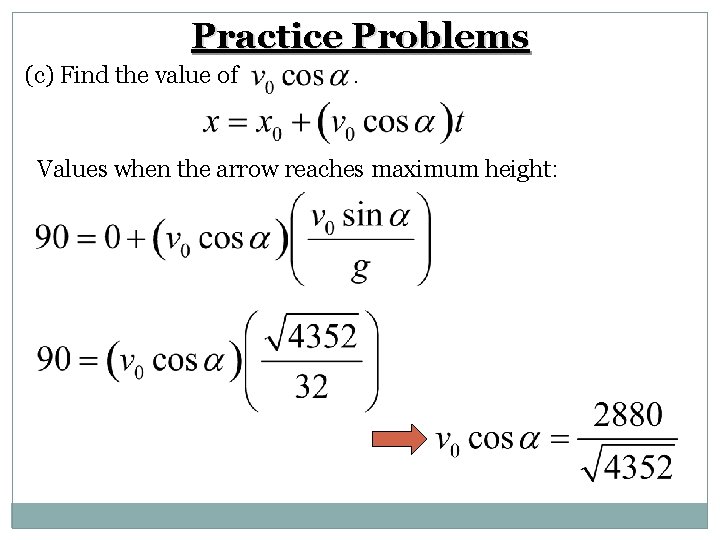 Practice Problems (c) Find the value of . Values when the arrow reaches maximum