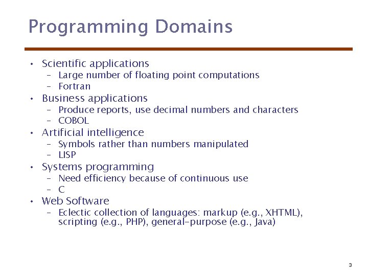 Programming Domains • Scientific applications – Large number of floating point computations – Fortran