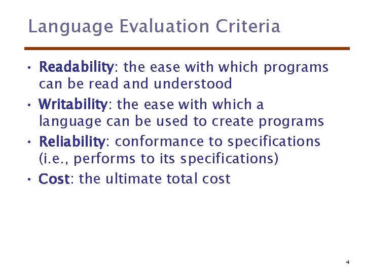 Language Evaluation Criteria • Readability: the ease with which programs can be read and