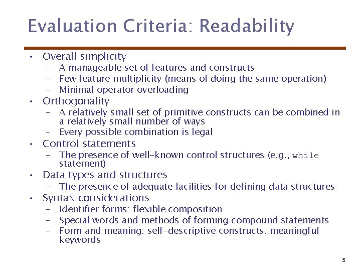 Evaluation Criteria: Readability • Overall simplicity – A manageable set of features and constructs