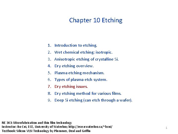 Chapter 10 Etching 1. 2. 3. 4. 5. 6. 7. 8. 9. Introduction to