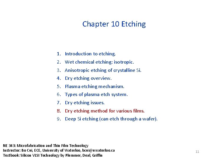 Chapter 10 Etching 1. 2. 3. 4. 5. 6. 7. 8. 9. Introduction to