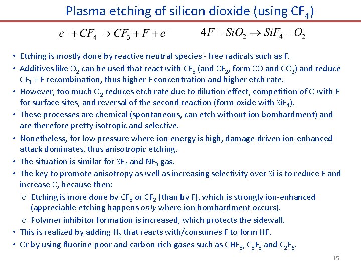 Plasma etching of silicon dioxide (using CF 4) • Etching is mostly done by