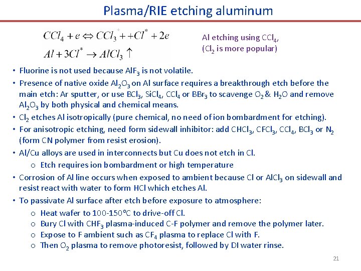 Plasma/RIE etching aluminum Al etching using CCl 4, (Cl 2 is more popular) •