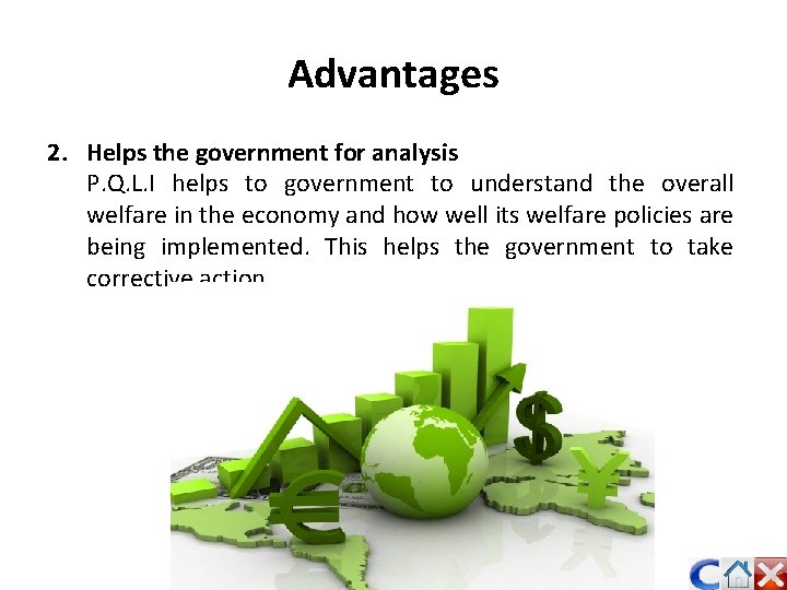 Advantages 2. Helps the government for analysis P. Q. L. I helps to government