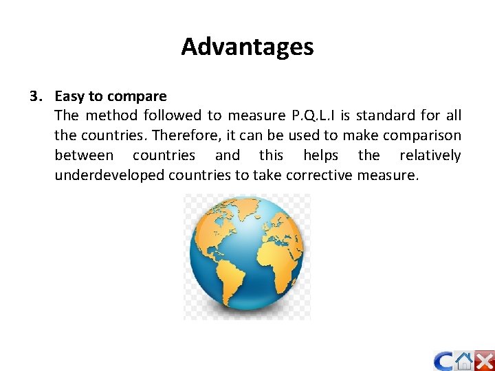 Advantages 3. Easy to compare The method followed to measure P. Q. L. I