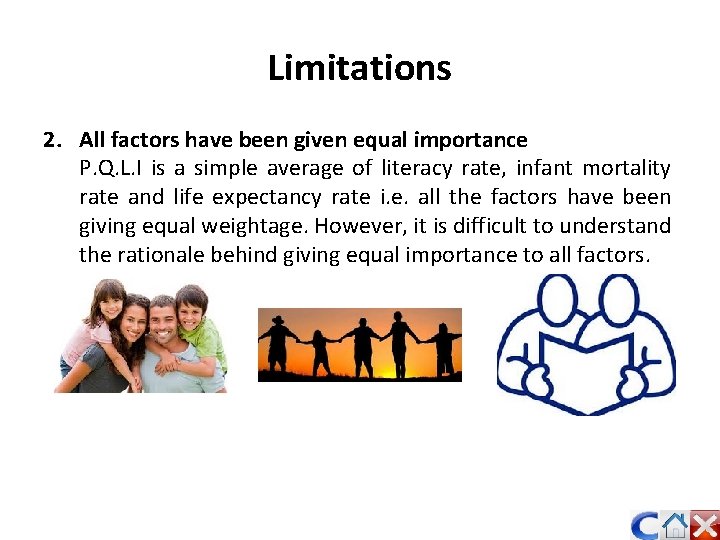 Limitations 2. All factors have been given equal importance P. Q. L. I is