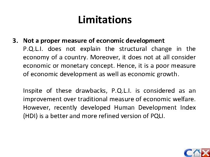 Limitations 3. Not a proper measure of economic development P. Q. L. I. does