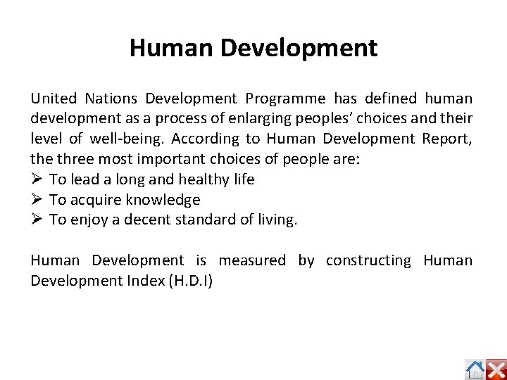 Human Development United Nations Development Programme has defined human development as a process of