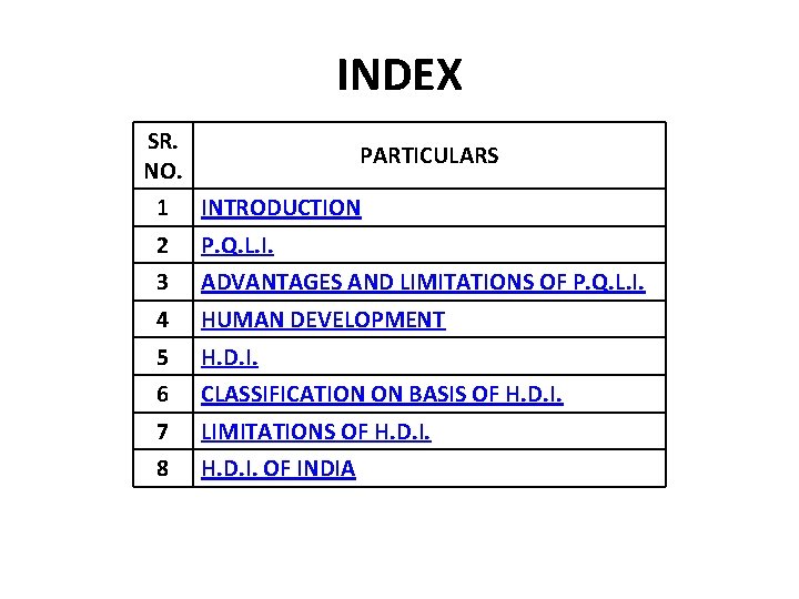 INDEX SR. NO. PARTICULARS 1 INTRODUCTION 2 P. Q. L. I. 3 ADVANTAGES AND