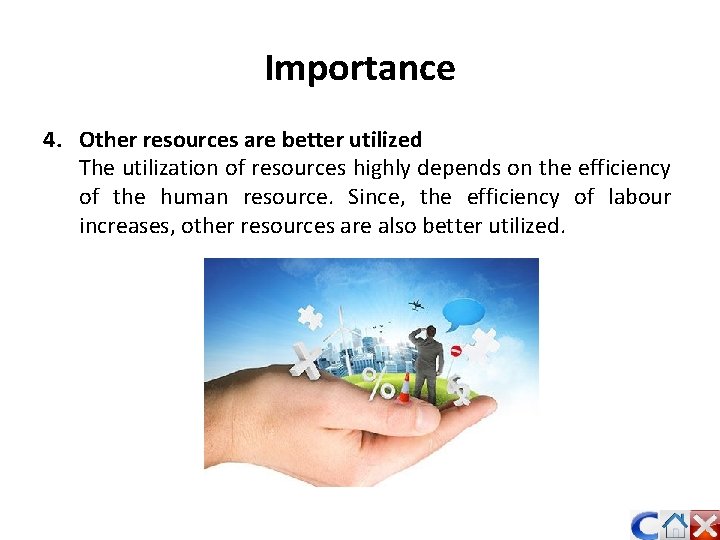 Importance 4. Other resources are better utilized The utilization of resources highly depends on