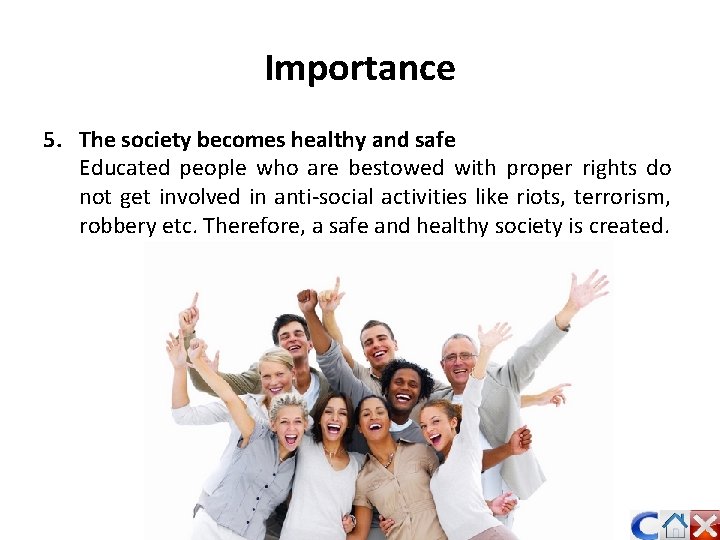 Importance 5. The society becomes healthy and safe Educated people who are bestowed with