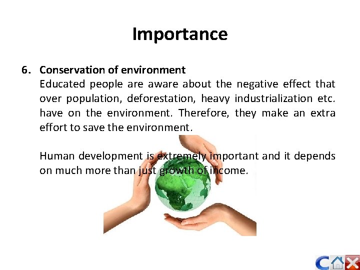 Importance 6. Conservation of environment Educated people are aware about the negative effect that