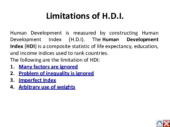 Limitations of H. D. I. Human Development is measured by constructing Human Development Index