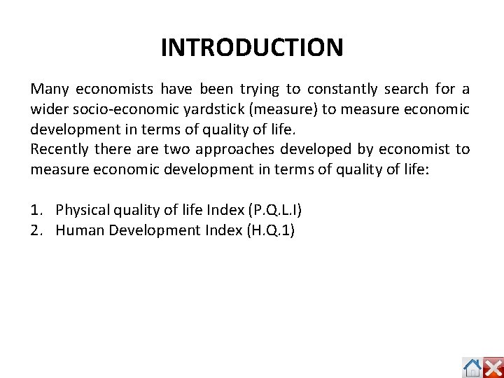 INTRODUCTION Many economists have been trying to constantly search for a wider socio-economic yardstick