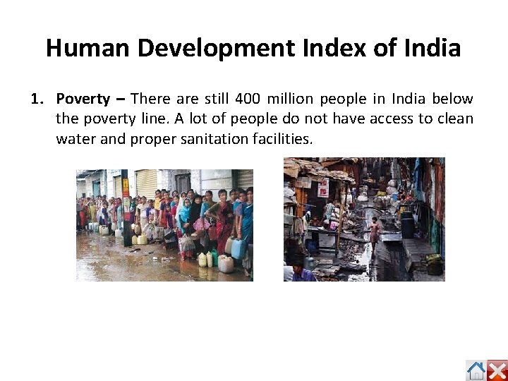 Human Development Index of India 1. Poverty – There are still 400 million people