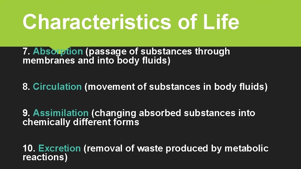 Characteristics of Life 7. Absorption (passage of substances through membranes and into body fluids)