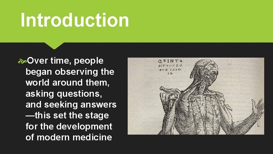 Introduction Over time, people began observing the world around them, asking questions, and seeking