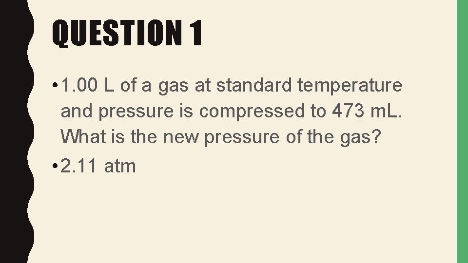 QUESTION 1 • 1. 00 L of a gas at standard temperature and pressure