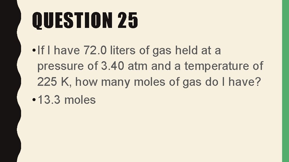 QUESTION 25 • If I have 72. 0 liters of gas held at a