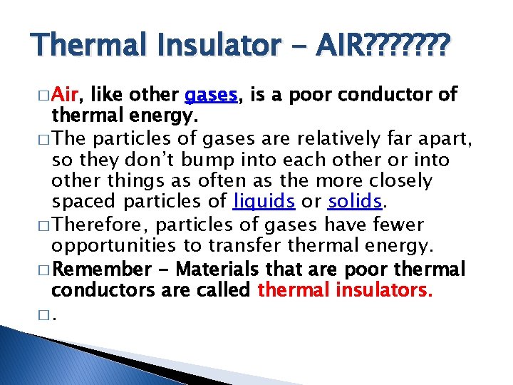 Thermal Insulator - AIR? ? ? ? � Air, like other gases, is a