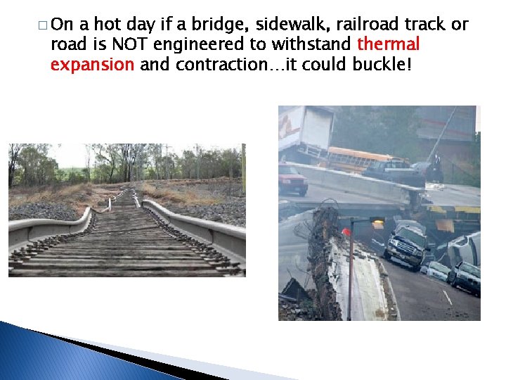 � On a hot day if a bridge, sidewalk, railroad track or road is