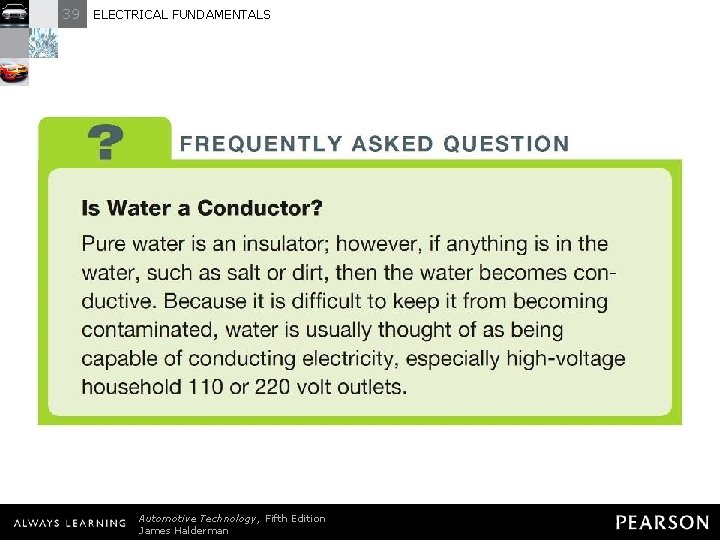 39 ELECTRICAL FUNDAMENTALS FREQUENTLY ASKED QUESTION: Is Water a Conductor? Pure water is an