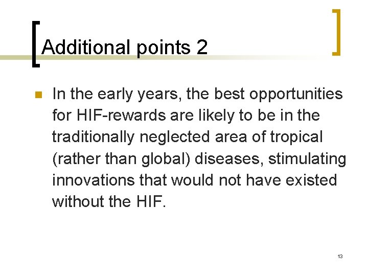 Additional points 2 n In the early years, the best opportunities for HIF-rewards are