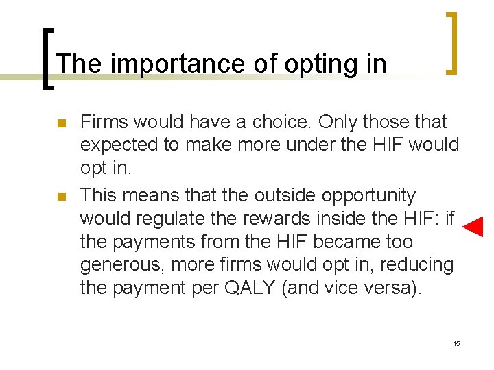 The importance of opting in n n Firms would have a choice. Only those