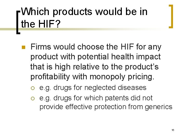 Which products would be in the HIF? n Firms would choose the HIF for