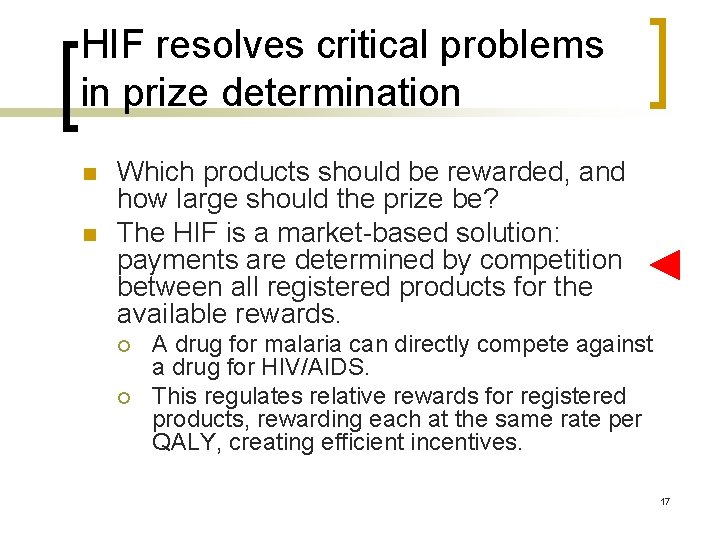 HIF resolves critical problems in prize determination n n Which products should be rewarded,