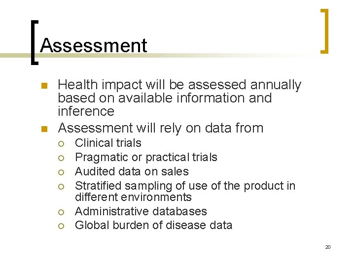 Assessment n n Health impact will be assessed annually based on available information and