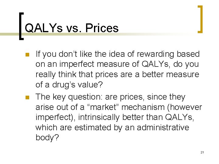 QALYs vs. Prices n n If you don’t like the idea of rewarding based