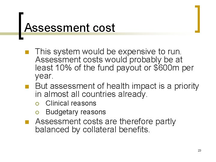 Assessment cost n n This system would be expensive to run. Assessment costs would