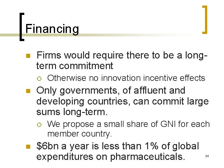 Financing n Firms would require there to be a longterm commitment ¡ n Only