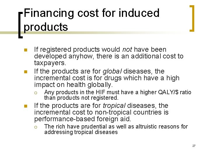 Financing cost for induced products n n If registered products would not have been