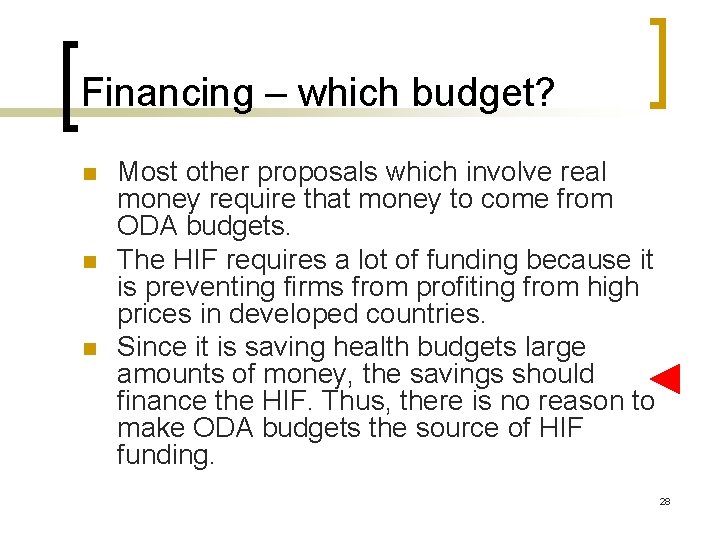 Financing – which budget? n n n Most other proposals which involve real money