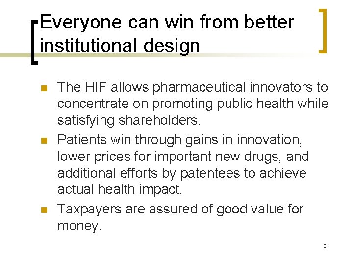 Everyone can win from better institutional design n The HIF allows pharmaceutical innovators to